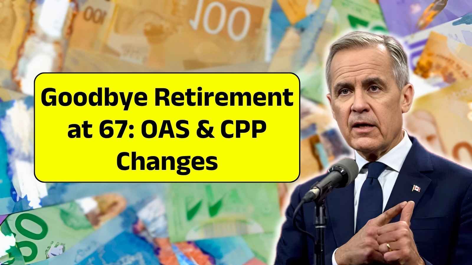 Goodbye Retirement at 67: OAS & CPP Changes Redefine Canada’s Retirement Age